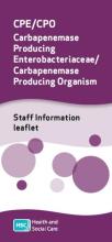 Carbapenemase Producing Enterobacteriaceae/Carbapenemase Producing Organism (CPE/CPO) staff information leaflet