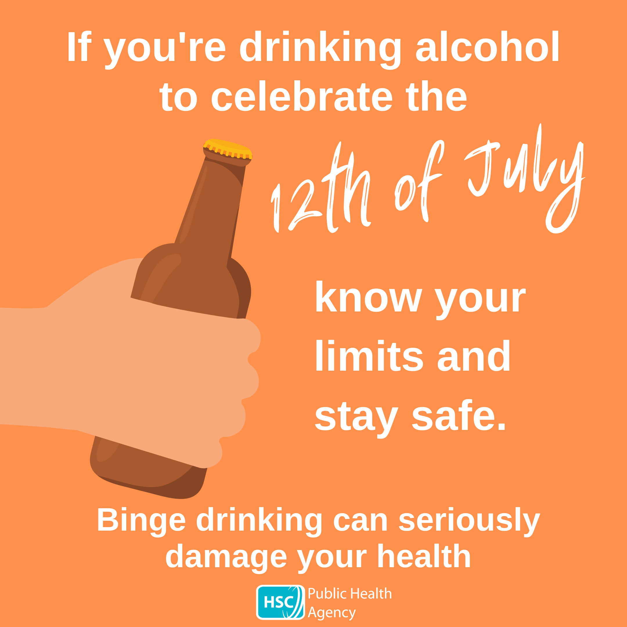 Image shows a cartoon hand holding a bottle of beer and says: If you're drinking alcohol to celebrate the 12th of July know your limits and stay safe.