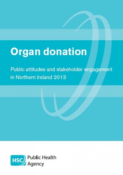 Organ donation: Public attitudes and stakeholder engagement in Northern Ireland 2013