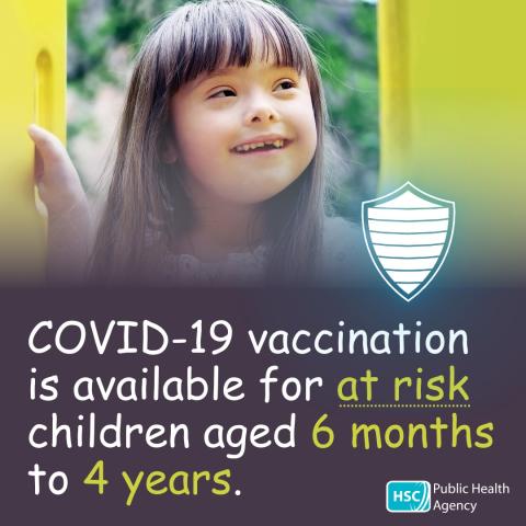COVID-19 vaccination is available for at risk children aged 6 months to 4 years