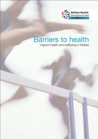 Barriers to health - Migrant health and wellbeing in Belfast