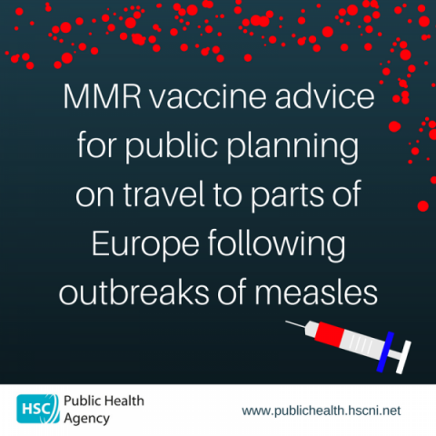 MMR vaccine advice for public planning on travel to parts of Europe following outbreaks of measles