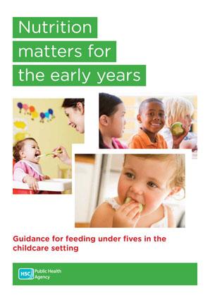 Nutrition matters for the early years: Guidance for feeding under fives in the childcare setting