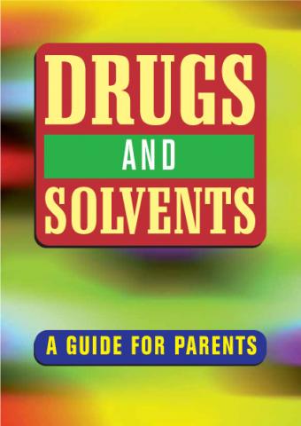 Drugs and solvents: a guide for parents