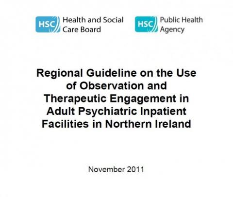Regional Guideline on the Use of Observation and Therapeutic Engagement in Adult Psychiatric Inpatient Facilities in Northern Ireland