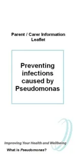 Preventing infections caused by Pseudomonas - Parent/Carer Information leaflet 