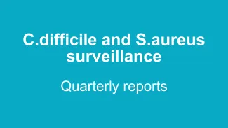 C.difficile and S.aureus surveillance quarterly reports